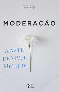 Livro Moderação: A Arte de Viver Melhor
