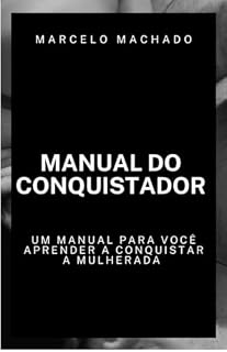 Livro Manual do Conquistador: Um manual para você aprender a conquistar a MULHERADA