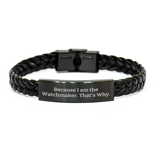 Watchmaker Gifts Interlaced Leather Bracelet Because I Am The Watchmaker. That's Why. Unique Birthday Present