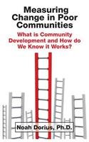 Measuring Change in Poor Communities: What is Community Development and How do We Know it Works?