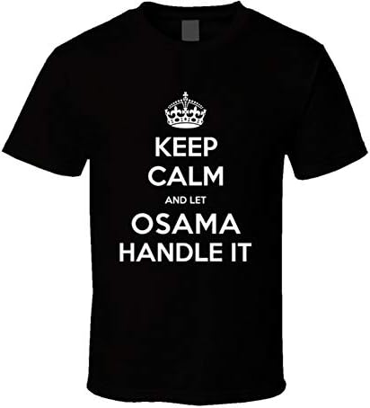yeoldeshirtshop Keep Calm Let Osama Handle It Parody Cool Name T Shirt