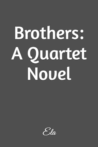 Brothers: A Quartet Novel