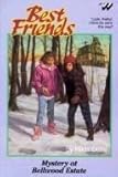 Mystery at Bellwood Estate (Best Friends (Crossway Books) Book #11 (Best Friends, Book 11) by 