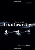 Katherine Hawley, "How to Be Trustworthy" (Oxford UP, 2019)