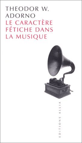 Le caractère fétiche dans la musique et la régression de l'écoute