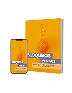 Livro BLOQUEIOS MENTAIS: Como Superar Barreiras Psicológicas e Alcançar Seu Potencial.