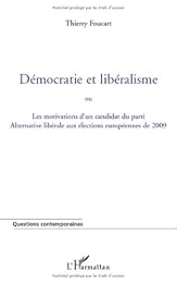 Démocratie et libéralisme ou Les motivations d'un candidat du parti Alternative libérale aux élections européennes de 2009