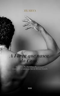 Livro A Força que Nasce do Caos: Como Dor, Fé, Disciplina e Recomeços construíram a mulher por trás do Método EvoluZS.