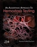 An Algorithmic Approach to Hemostasis Testing, , 0930304934
