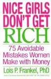 Nice Girls Don't Get Rich: 75 Avoidable Mistakes Women Make With Money