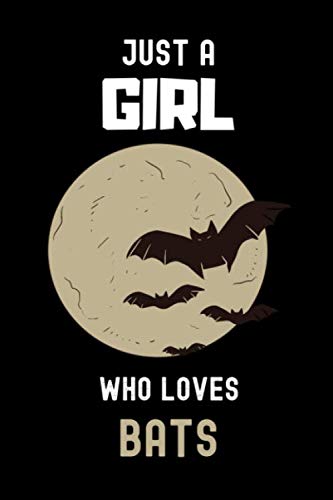 Just a Girl Who Loves Bats Notebook: Gift For Bats Lovers. record special moments, take notes,track Goals , 6 x 9 Inches , Bats Notebook , 110 Blank Lined Pages