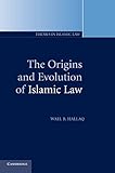 The Origins and Evolution of Islamic Law (Themes in Islamic Law)