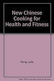The New Chinese Cooking for Health and Fitness by 