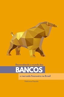 Livro Desvendando o mundo dos Bancos e Mercado Financeiro no Brasil