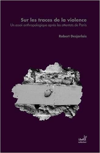 Sur Les Traces De La Violence Un Essai Anthropologique Apres Les Attentats De Paris Amazon Co Uk Desjarlais Robert Curiol Celine 9782840163213 Books