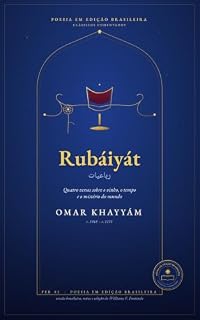 Livro Rubáiyát: Quatro versos sobre o vinho, o tempo e o mistério do mundo — versão brasileira comentada • Sabedoria em Versos — Edições Comentadas