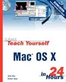 Teach Yourself MAC OS X in 24 Hours (2nd, 03) by Ray, John - Ness, Robyn [Paperback (2002)] by 