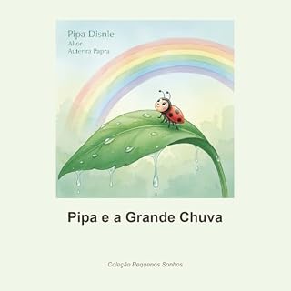 Livro Pipa e a Grande Chuva: Uma história ilustrada sobre coragem e enfrentar os medos | Livro infantil em aquarela para crianças de 3 a 5 anos