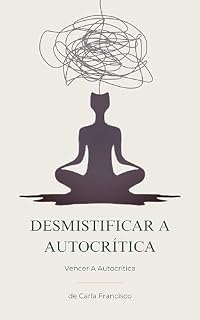 Livro Desmistificar A Autocrítica: Vencer A Autocrítica
