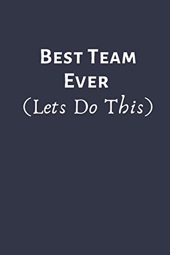 BEST TEAM EVER (Lets Do This): Team Motivation Gifts- Lined Blank ...