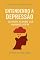 Livro Entendendo a Depressão: Quando Alguém que Amamos Sofre