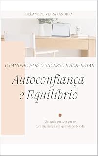 Livro AUTOCONFIANÇA E EQUILIBRIO: O CAMINHO PARA O SUCESSO E BEM ESTAR
