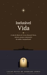 Livro Inelutável Vida: A vida de Maria do Carmo Resende Neves, mineira, monja e missionária da mulher marginalizada (Os Filhos de Fausto)