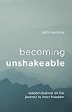 Becoming Unshakeable: Wisdom Learned on the Journey to Inner Freedom by Patti Montella