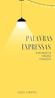 Livro PALAVRAS EXPRESSAS: Pensamentos Emoções Sensações