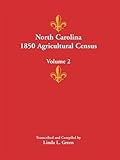 North Carolina 1850 Agricultural Census - Volume 2 by Linda L. Green front cover