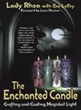 The Enchanted Candle: Crafting and Casting Magickal Light by 