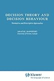 Decision Theory and Decision Behaviour : Normative and Descriptive Approaches, Rapoport, Anatol, 9048140471