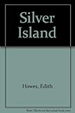 Front cover for the book Silver Island by Edith Howes