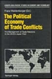 The Political Economy of Trade Conflicts : The Management of Trade Relations in the U.S.-EU-Japan Triad, , 3540583955