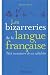 Bizarreries de La Langue Francaise (Les) by