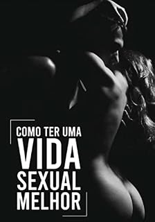 Livro Como Ter Uma Vida Sexual Melhor