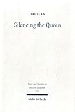 Silencing the Queen : The Literary Histories of Shelamzion and Other Jewish Women, Ilan, Tal, 3161488792