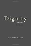 Dignity: Its History and Meaning