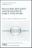Pulsation, Rotation and Mass Loss in Early-Type Stars : Proceedings of the 162nd Symposium of the International Astronomical Union Held in Antibes-Juan-Les-Pins, France, October 5-8, 1993, , 0792330447