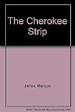 Front cover for the book The Cherokee Strip by Marquis James
