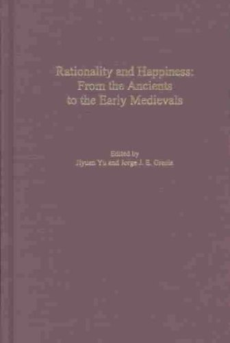 Rationality and Happiness: From the Ancients to the Early Medievals (Rochester Studies in Philosophy) Rationality and Happiness: From the Ancients to the Early Medievals (Rochester Studies in Philosophy)