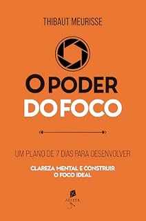 Livro O poder do foco: Um plano de 7 dias para desenvolver clareza mental e construir o foco ideal (Série Produtividade Livro 3)