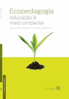 Ecopedagogia: educação e meio ambiente (Série Pedagogia Contemporânea)