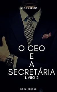 Livro O CEO E A SECRETÁRIA 2: NOVA VERSÃO