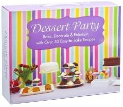 Dessert Party: Bake, Decorate, and Entertain With Over 50 Easy-to-Bake Recipes