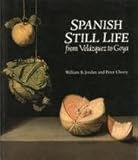 Spanish Still Life from Velazquez to Goya (National Gallery London Publications)