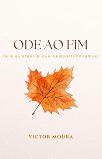 Livro ODE AO FIM: (e à existência que compartilhávamos)