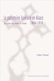 Le  patrimoine funéraire en Alsace, 1804-1939