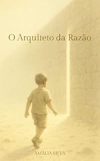 Livro O Arquiteto da Razão: Entre razão e emoção: a construção de si mesmo