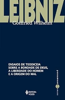 Livro Ensaios de teodiceia sobre a bondade de Deus, a liberdade do homem e a origem do mal (Pensamento Humano)